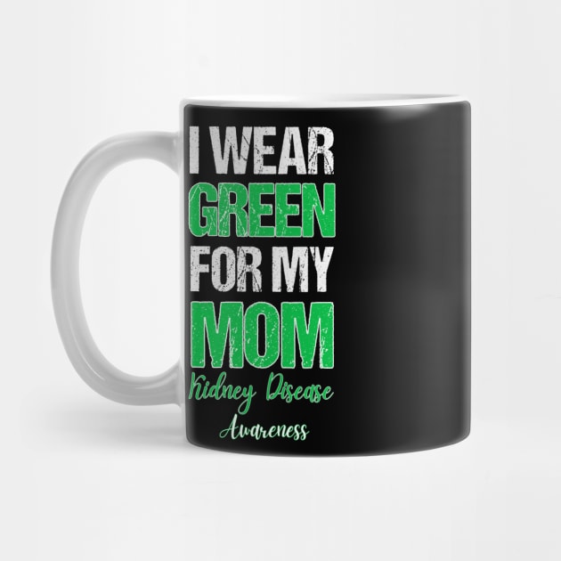 I wear Green for my Mom Funny Kidney Disease Awareness by Emouran